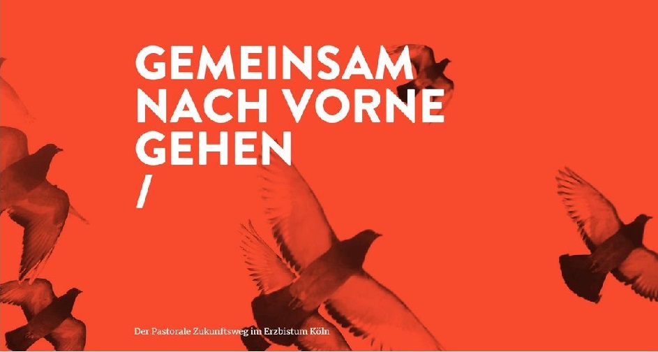 Pastoraler Zukunftsweg - Gemeinsam nach vorne gehen Pastoraler Zukunftsweg - Gemeinsam nach vorne gehen